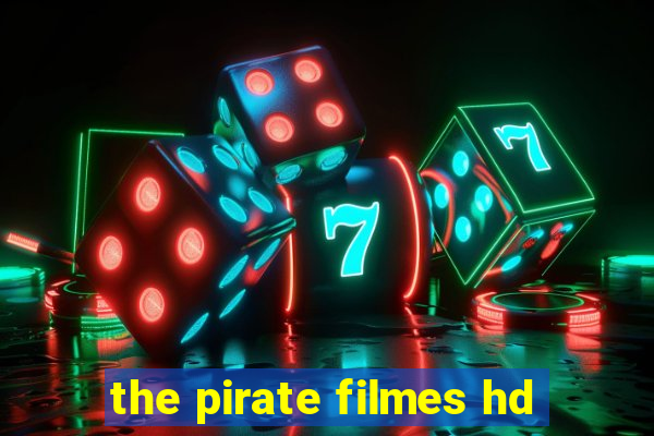 the pirate filmes hd